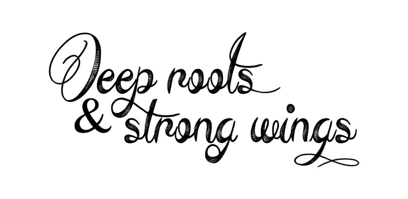 Deep roots and strong wings